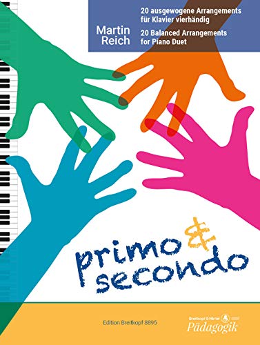 Primo & Secondo. 20 ausgewogene Arrangements für Klavier vierhändig vom Kinderlied zur Rhapsody in Blue. Breitkopf Pädagogik (EB 8895)