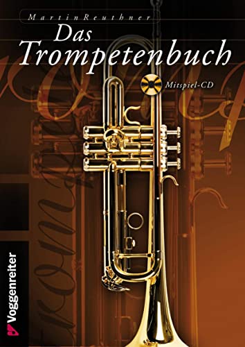 Das Trompetenbuch mit CD: Das neue Standardwerk für Trompeter! von Voggenreiter