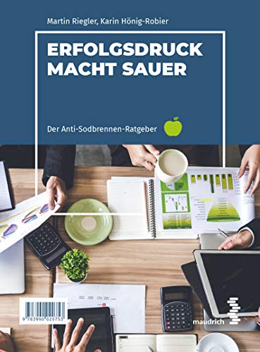Erfolgsdruck macht sauer. The acid taste of success: Der Anti-Sodbrennen-Ratgeber. Top performance without heartburn von Maudrich Verlag