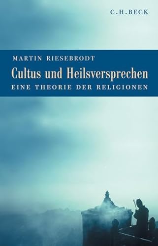 Cultus und Heilsversprechen: Eine Theorie der Religionen von Beck
