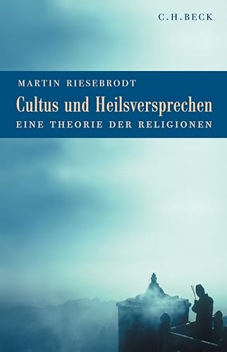 Cultus und Heilsversprechen: Eine Theorie der Religionen von Beck C. H.
