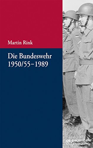 Die Bundeswehr 1950/55-1989 (Beiträge zur Militärgeschichte – Militärgeschichte kompakt, 6, Band 6)