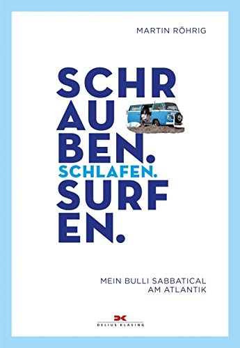 Schrauben, Schlafen, Surfen: Mein Bulli Sabbatical am Atlantik – Eine Aussteigergeschichte auf Zeit - Mit Smurfy, dem VW Bulli T2 unterwegs - Kiten & Surfen - Mit GPS-Daten