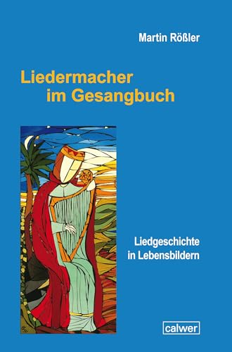 Liedermacher im Gesangbuch: Liedgeschichte in Lebensbildern von Calwer Verlag GmbH