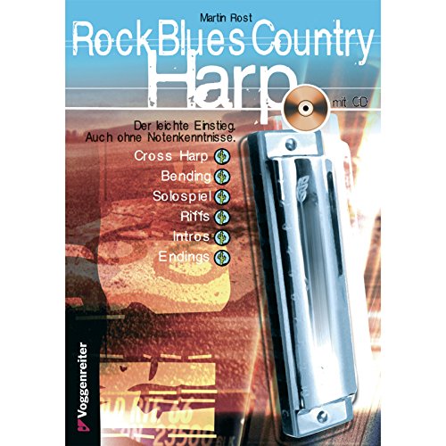 Rock Blues Country Harp. Mit CD: Cross Harp, Bending, Solospiel, Riffs, Licks, Intros, Endings: Bending, Solospiel, Licks und Riffs für Einsteiger und Fortgeschrittene