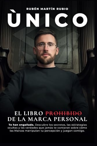 ÙNICO, El Libro prohibido de la Marca Personal: Te han engañado. Descubre los secretos, las estrategias ocultas y las verdades que jamás te contaron ... contigo. (El Poder de tu Marca Personal) von Independently published
