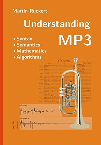 Understanding MP3: Syntax, Semantics, Mathematics, and Algorithms von Createspace Independent Publishing Platform