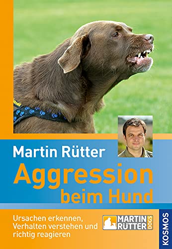 Aggression beim Hund: Ursachen erkennen, Verhalten verstehen und richtig reagieren von Kosmos