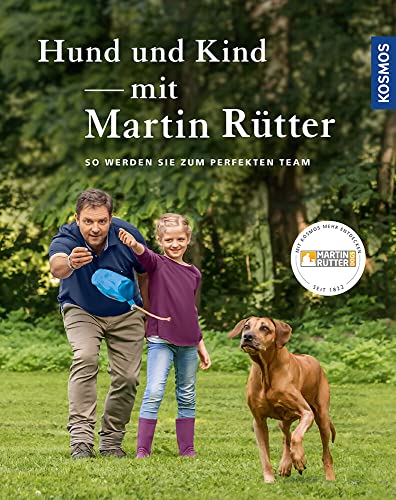 Hund und Kind - mit Martin Rütter: So werden sie zum perfekten Team Hund und Kind - mit Martin Rütter: So werden sie zum perfekten Team