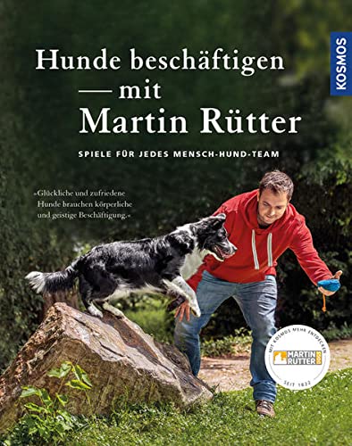 Hunde beschäftigen mit Martin Rütter: Spiele für jedes Mensch-Hund-Team Hunde beschäftigen mit Martin Rütter: Spiele für jedes Mensch-Hund-Team
