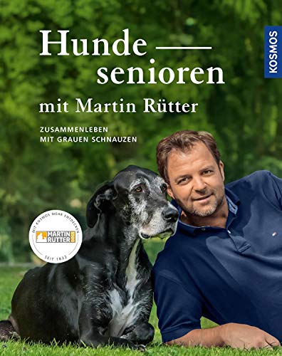 Hundesenioren mit Martin Rütter: Zusammenleben mit Grauen Schnauzen von Franckh-Kosmos