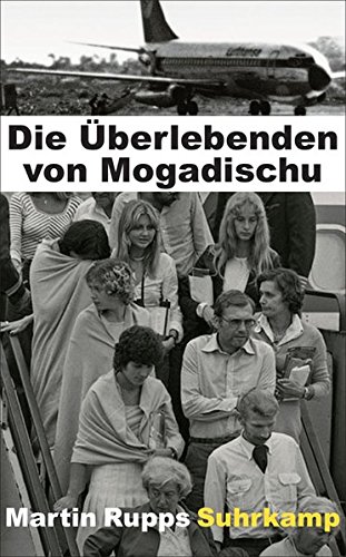 Die Überlebenden von Mogadischu Die Überlebenden von Mogadischu von Suhrkamp Verlag