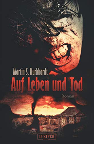 AUF LEBEN UND TOD: Roman von Luzifer-Verlag