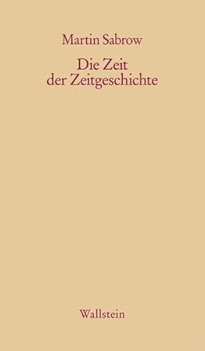 Die Zeit der Zeitgeschichte