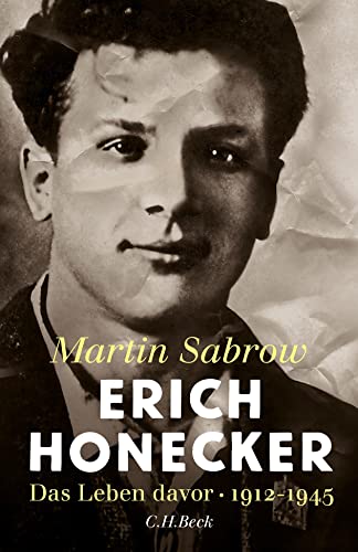 Erich Honecker: Das Leben davor von Beck C. H.