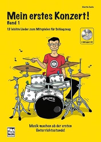Mein erstes Konzert! Band 1 mit CD: 12 leichte Lieder zum Mitspielen für Schlagzeug, Musik machen ab der ersten Unterrichtsstunde von Leu Verlag