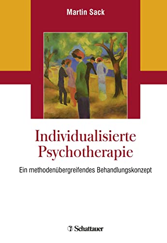 Individualisierte Psychotherapie: Ein methodenübergreifendes Behandlungskonzept von SCHATTAUER