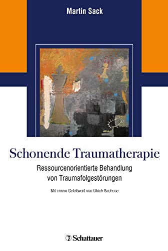 Schonende Traumatherapie: Ressourcenorientierte Behandlung von Traumafolgestörungen Schonende Traumatherapie: Ressourcenorientierte Behandlung von Traumafolgestörungen