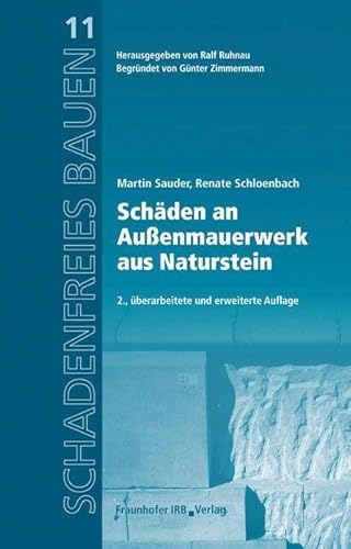 Schäden an Außenmauerwerk aus Naturstein: Reihe begründet von Günter Zimmermann (Schadenfreies Bauen) von Fraunhofer Irb Stuttgart