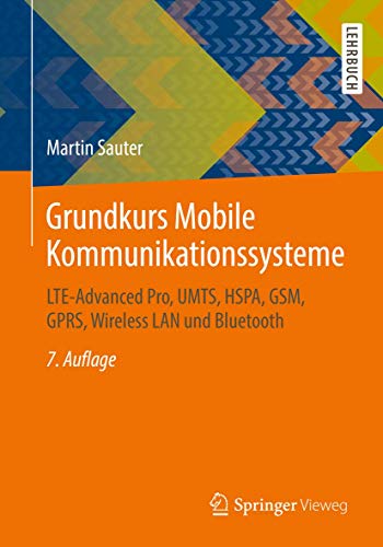 Grundkurs Mobile Kommunikationssysteme: LTE-Advanced Pro, UMTS, HSPA, GSM, GPRS, Wireless LAN und Bluetooth von Springer