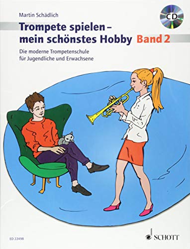 Trompete spielen - mein schönstes Hobby: Die moderne Trompetenschule für Jugendliche und Erwachsene. Band 2. Trompete. (Trompete spielen - mein schönstes Hobby, Band 2) von Schott Music