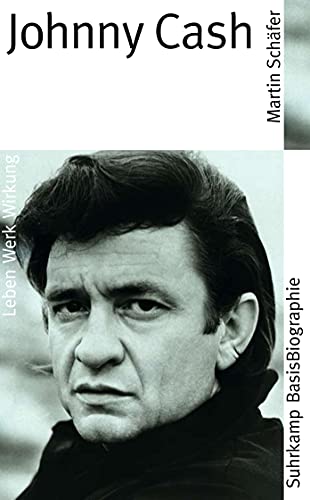 Johnny Cash: Leben, Werk, Wirkung (Suhrkamp BasisBiographien) von Suhrkamp Verlag