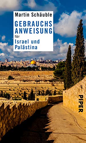 Gebrauchsanweisung für Israel und Palästina: 3. aktualisierte Auflage 2019
