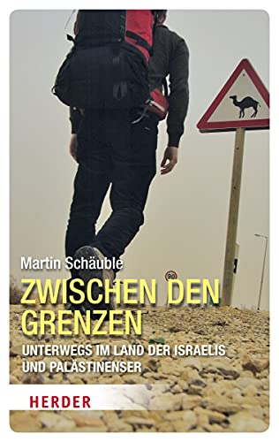 Zwischen den Grenzen: Unterwegs im Land der Israelis und Palästinenser (HERDER spektrum) von Verlag Herder GmbH
