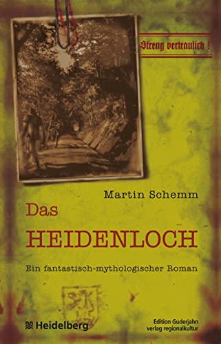 Das Heidenloch: Ein fantastisch-mythologischer Roman von Regionalkultur Verlag