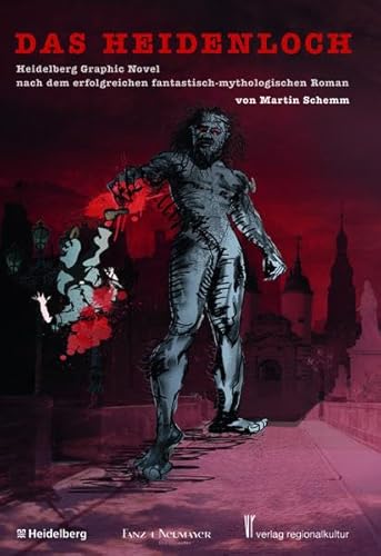 Das Heidenloch: Heidelberg Graphic Novel nach dem erfolgreichen fantastisch-mythologischen Roman von Martin Schemm