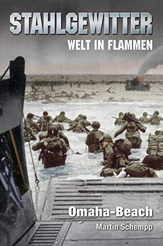 Stahlgewitter – Welt in Flammen: Omaha-Beach: Militär-Thriller Stahlgewitter – Welt in Flammen: Omaha-Beach: Militär-Thriller