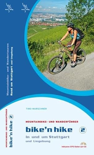 Bike'n hike Band 2 In und um Stuttgart: Mountainbike- und Wanderführer: Mountainbike- und Wanderführer. Mountainbike- und Wanderführer