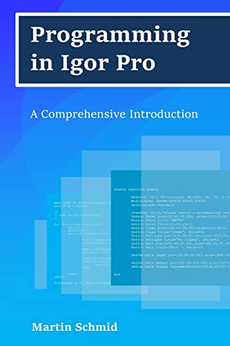 Programming in Igor Pro: A Comprehensive Introduction von Createspace Independent Publishing Platform
