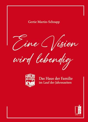 Eine Vision wird lebendig: Das Haus der Familie im Lauf der Jahreszeiten von MEDU Verlag