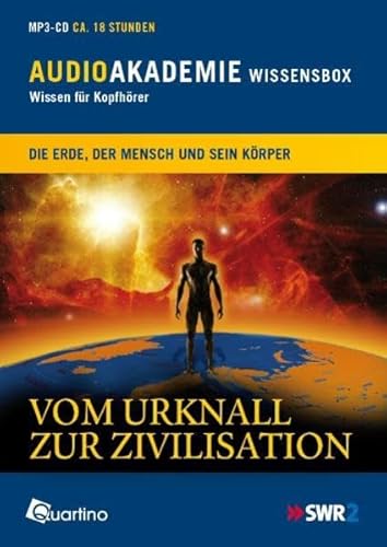 Vom Urknall zur Zivilisation: AudioAkademie Wissensbox 1: Die Erde, der Mensch und sein Körper. AudioAkademie Wissensbox - Wissen für Kopfhörer