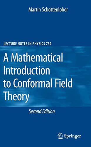 A Mathematical Introduction to Conformal Field Theory (Lecture Notes in Physics, Band 759) von Springer