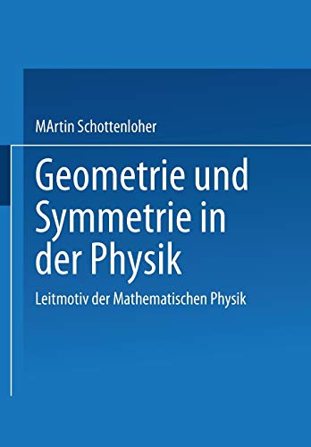Geometrie Und Symmetrie in Der Physik (German Edition): Leitmotiv der Mathematischen Physik von Springer