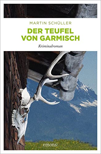 Der Teufel von Garmisch: Kommissar Schwemmers dritter Fall von Emons Verlag