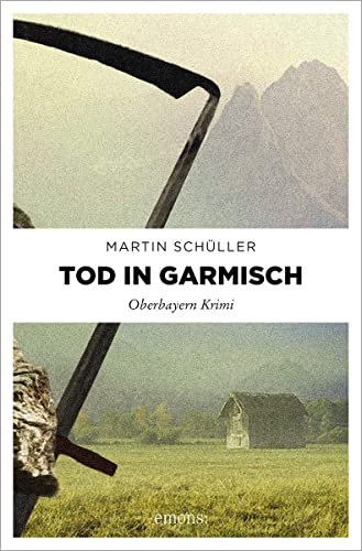 Tod in Garmisch: Oberbayern Krimi. Kommissar Schwemmers erster Fall. Kommissar Schwemmers erster Fall von Emons Verlag