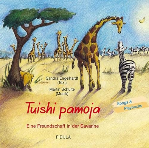 Tuishi Pamoja - Eine Freundschaft in der Savanne. CD: Hörspiel + Playbacks: Eine Freundschaft in der Savanne. Songs + Playbacks von Fidula