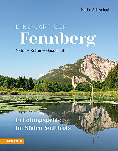 Einzigartiger Fennberg - Erholungsgebiet im Süden Südtirol: Natur, Kultur, Geschichte Einzigartiger Fennberg - Erholungsgebiet im Süden Südtirol: Natur, Kultur, Geschichte von Athesia Tappeiner Verlag