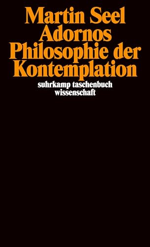 Adornos Philosophie der Kontemplation (suhrkamp taschenbuch wissenschaft) von Suhrkamp Verlag AG