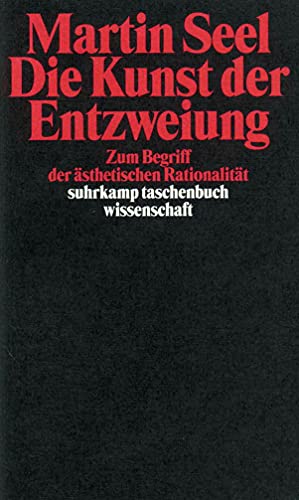 Die Kunst der Entzweiung: Zum Begriff der ästhetischen Rationalität (suhrkamp taschenbuch wissenschaft) von Suhrkamp Verlag AG
