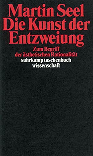 Die Kunst der Entzweiung: Zum Begriff der ästhetischen Rationalität (suhrkamp taschenbuch wissenschaft)