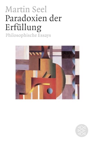Paradoxien der Erfüllung: Philosophische Essays von FISCHER Taschenbuch