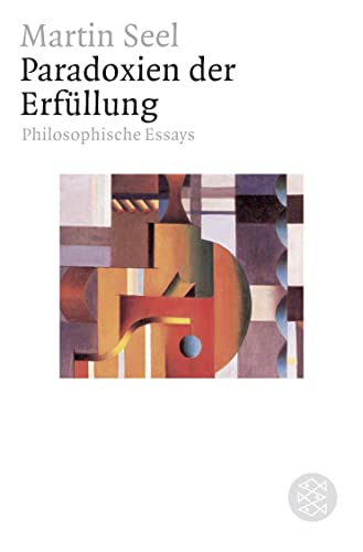 Paradoxien der Erfüllung: Philosophische Essays