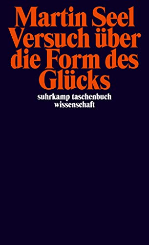 Versuch über die Form des Glücks: Studien zur Ethik (suhrkamp taschenbuch wissenschaft) von Suhrkamp Verlag AG