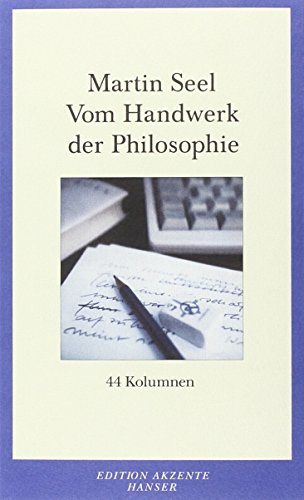 Vom Handwerk der Philosophie: 44 Kolumnen Vom Handwerk der Philosophie: 44 Kolumnen