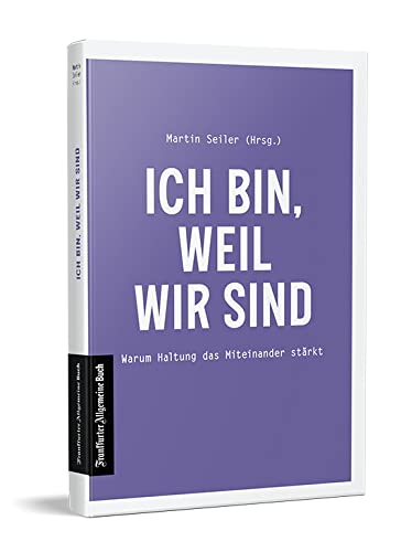 Ich bin, weil wir sind. Warum Haltung das Miteinander stärkt