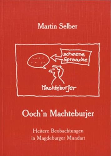 Ooch'n Machteburjer: Heitere Beobachtungen in Magdeburger Mundart von Ziethen Dr. Verlag